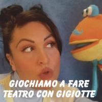 Giochiamo a fare teatro con Gigiotte