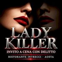 Invito a Cena con Delitto: Lady Killer - Aosta
